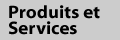 Produits et services